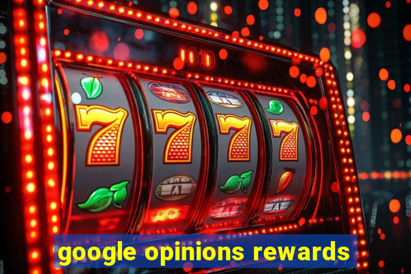 google opinions rewards