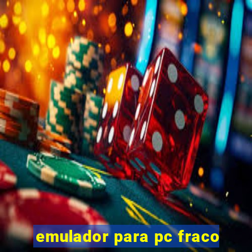 emulador para pc fraco