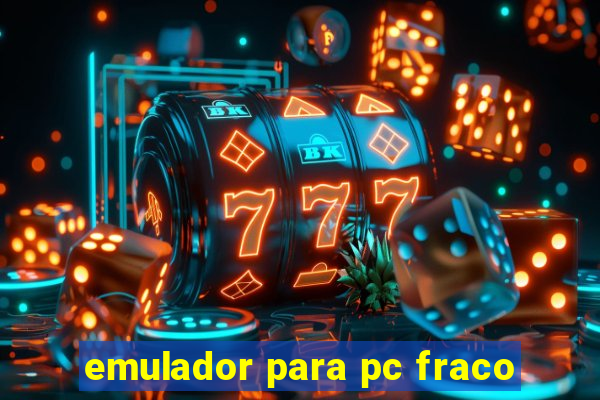 emulador para pc fraco