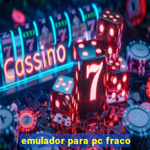 emulador para pc fraco