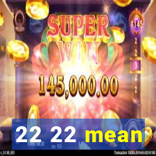 22 22 mean