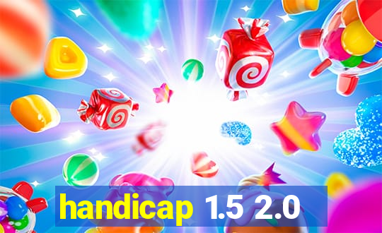 handicap 1.5 2.0