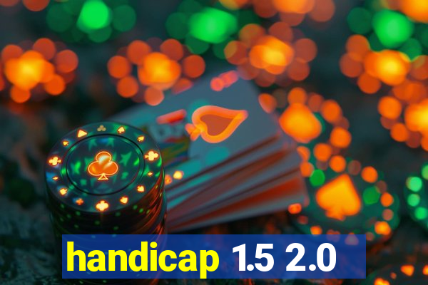 handicap 1.5 2.0