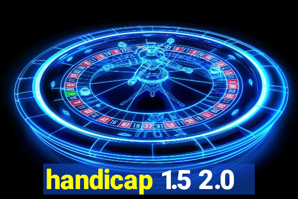 handicap 1.5 2.0