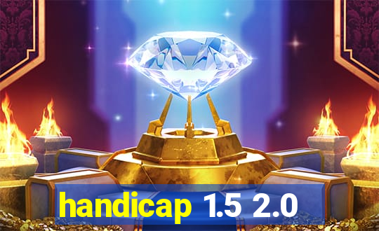 handicap 1.5 2.0