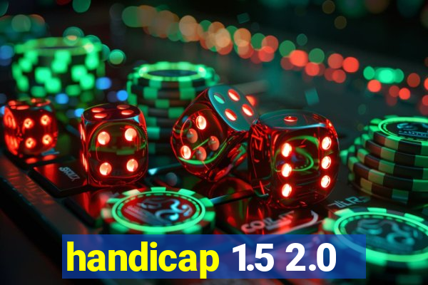 handicap 1.5 2.0