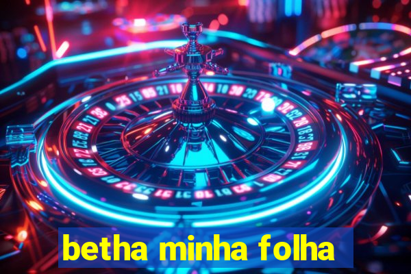 betha minha folha