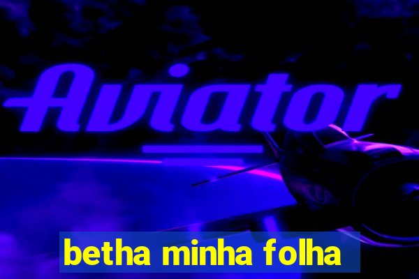 betha minha folha