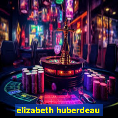 elizabeth huberdeau