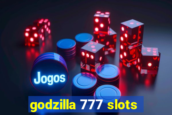 godzilla 777 slots