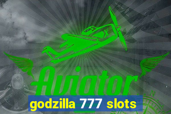 godzilla 777 slots