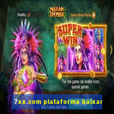 7xx.com plataforma baixar