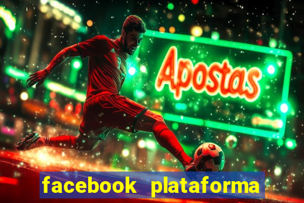 facebook plataforma pagando no cadastro