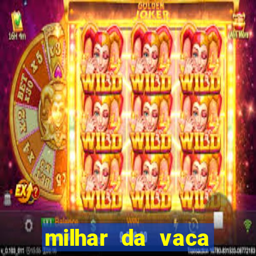 milhar da vaca mais atrasada