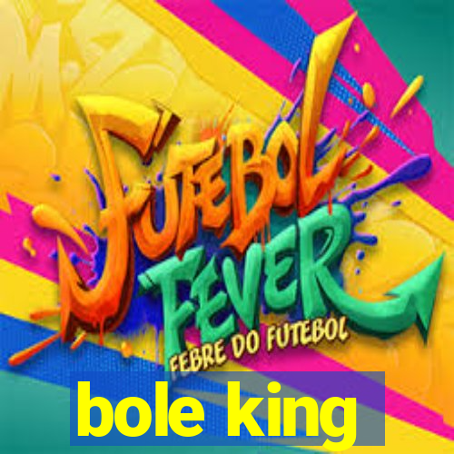 bole king