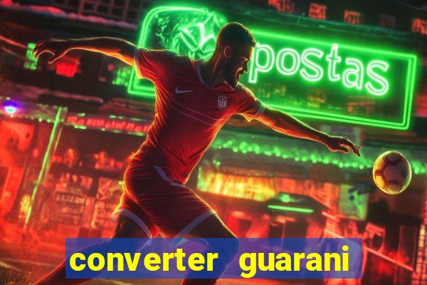 converter guarani em reais