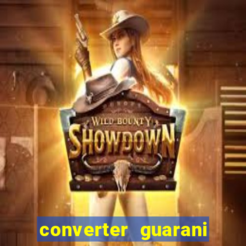 converter guarani em reais