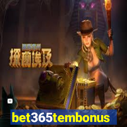 bet365tembonus