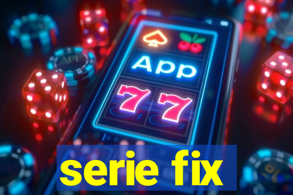 serie fix