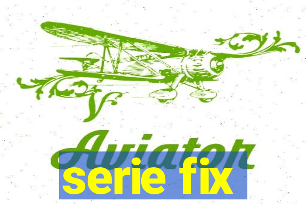 serie fix