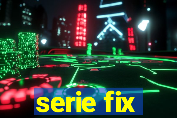 serie fix