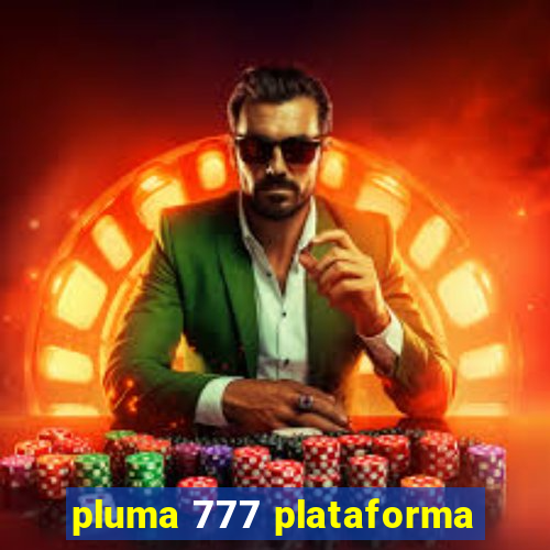 pluma 777 plataforma