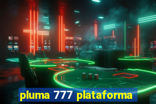 pluma 777 plataforma