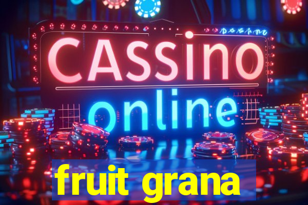 fruit grana