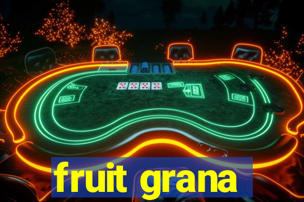 fruit grana