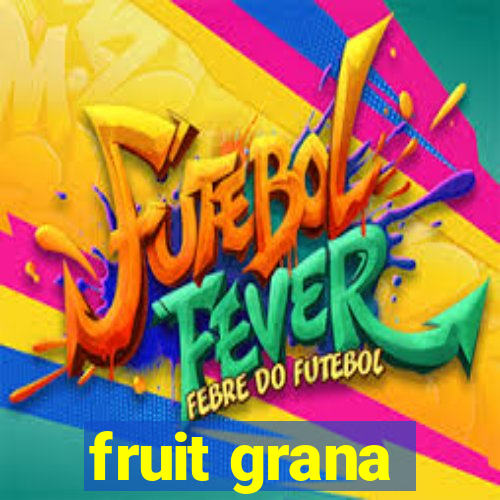 fruit grana