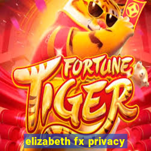 elizabeth fx privacy