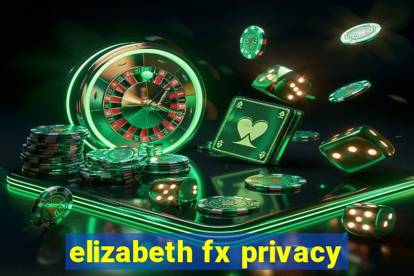 elizabeth fx privacy