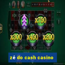 zé do cash casino