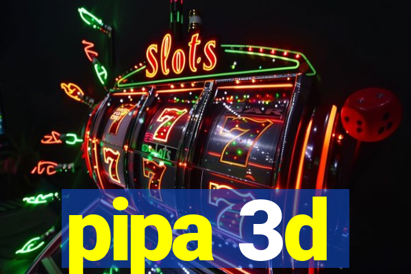 pipa 3d