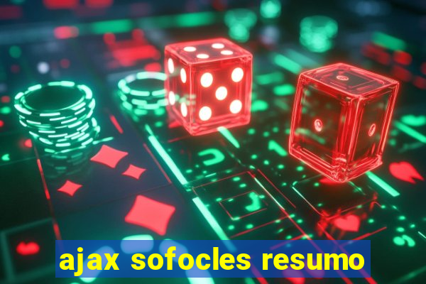 ajax sofocles resumo