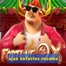 ajax sofocles resumo