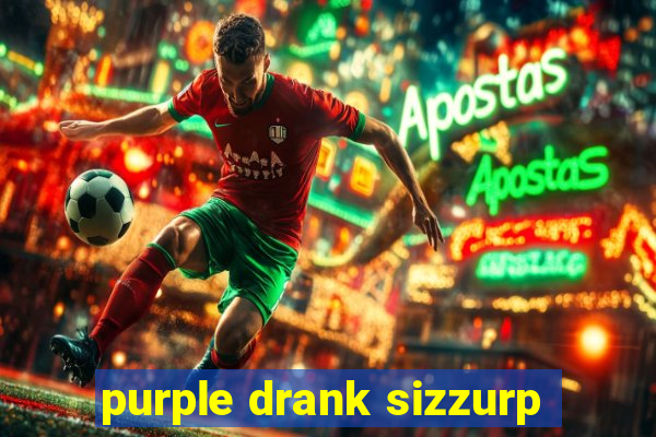 purple drank sizzurp