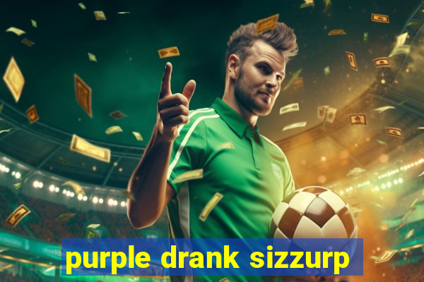 purple drank sizzurp