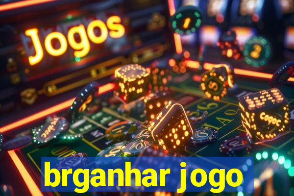 brganhar jogo