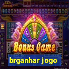 brganhar jogo