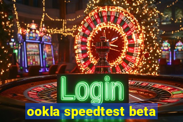 ookla speedtest beta