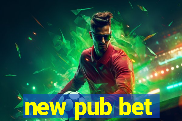 new pub bet