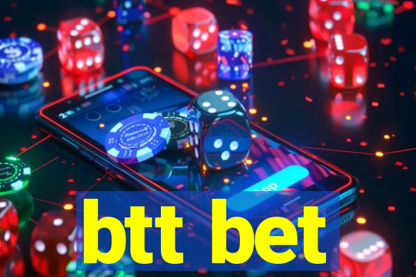 btt bet