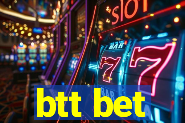 btt bet