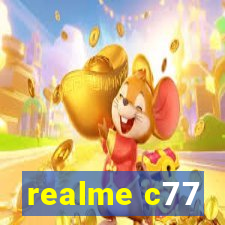 realme c77