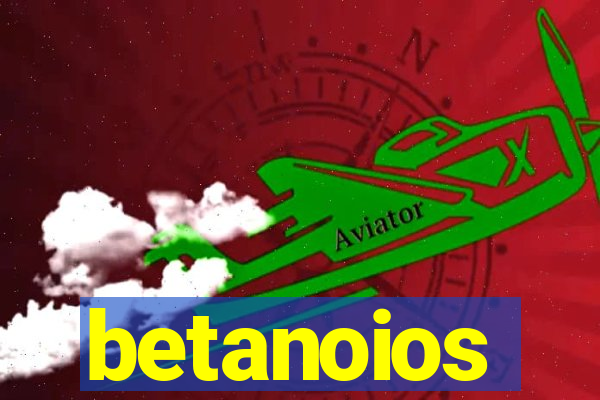 betanoios