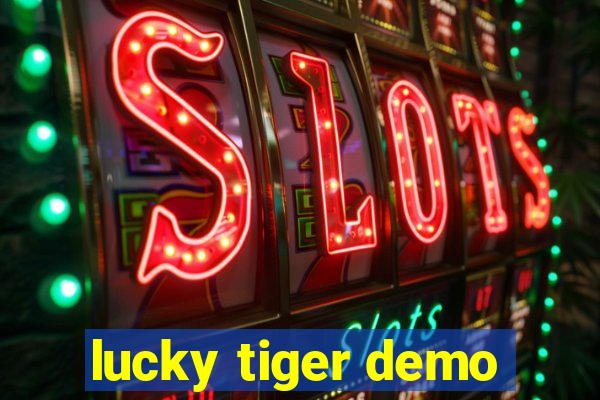 lucky tiger demo