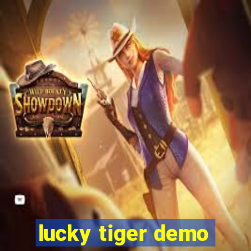 lucky tiger demo