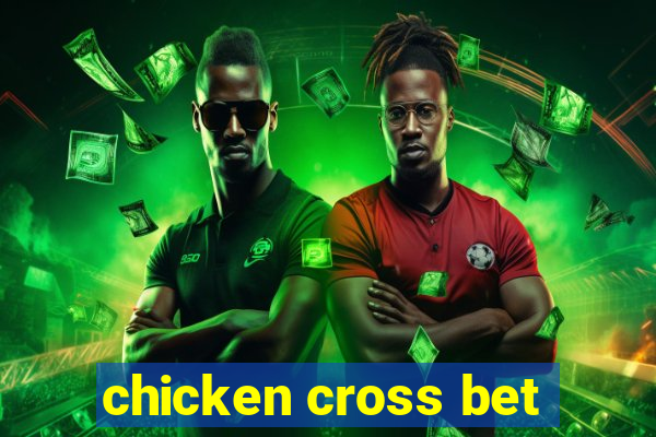 chicken cross bet