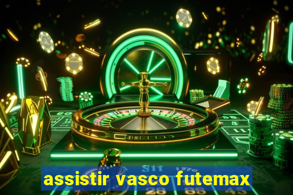 assistir vasco futemax